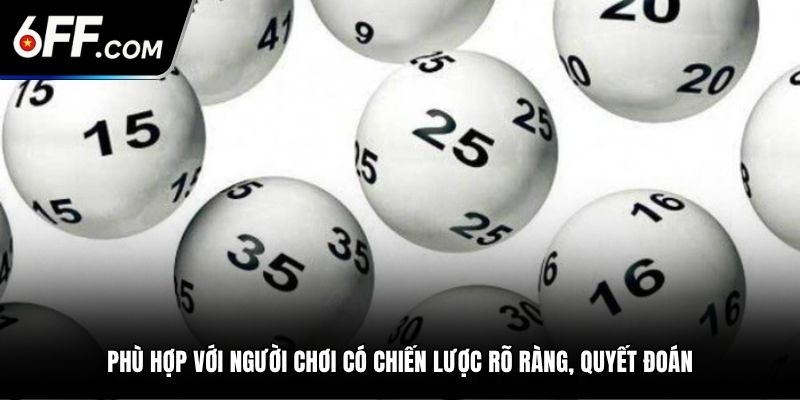 Phù hợp với người chơi có chiến lược rõ ràng, quyết đoán